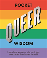 Pocket Queer Wisdom Inspirational Quotes and Wise Words From Queer Heroes Who Changed the World