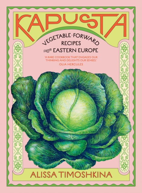 Kapusta Vegetable-Forward Recipes from Eastern Europe