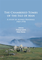 Chambered Tombs of the Isle of Man A study by Audrey Henshall 1971-1978