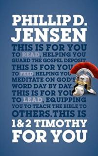 1 & 2 Timothy For You Protect the gospel, pass on the gospel