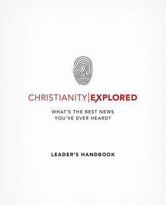 Christianity Explored Leader's Handbook What's the best news you've ev