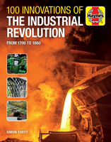 100 Innovations of the Industrial Revolution From 1700 to 1860