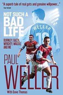 Not Such a Bad Life Burnley, Gazza, Wrighty, Waddle and Me