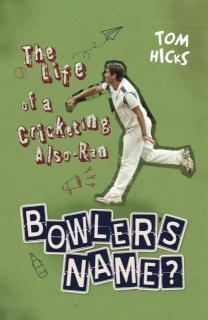 Bowler's Name? The Life of a Cricketing Also-Ran