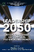 Leadership 2050 Critical Challenges, Key Contexts, and Emerging Trends