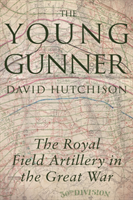 Young Gunner The Royal Field Artillery in t