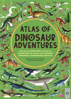 Atlas of Dinosaur Adventures Step Into a Prehistoric World