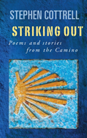 Striking Out Poems and stories from the Camino