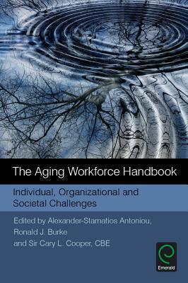 Aging Workforce Handbook Individual, Organizational and Societal Challenges