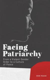 Facing Patriarchy From a Violent Gender Order to a Culture of Peace