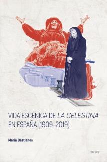 Vida escenica de Â«La CelestinaÂ» en Espana (1909â2019) 