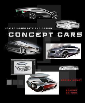 How to Illustrate and Design Concept Cars New Edition