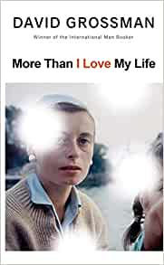 More Than I Love My Life LONGLISTED FOR THE 2022 INTERNATIONAL BOOKER PRIZE