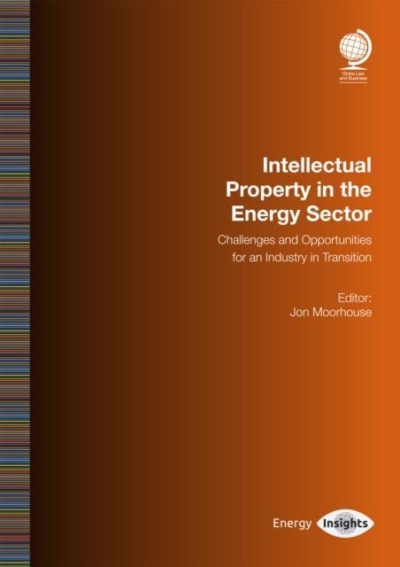 Intellectual Property in the Energy Sector Challenges and Opportunities for an Industry in Transition