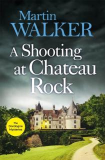 Shooting at Chateau Rock The Dordogne Mysteries 13