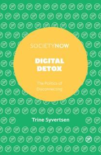 Digital Detox The Politics of Disconnecting