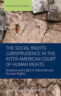 Social Rights Jurisprudence in the Inter-American Court of Human Rights Shadow and Light in International Human Rights