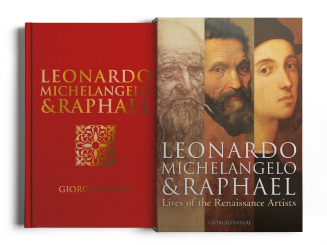 Leonardo, Michelangelo & Raphael Lives of the Renaissance Artists