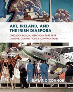 Art, Ireland and the Diaspora Dublin, Chicago & New York, 1893â1951