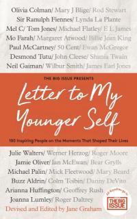 Letter To My Younger Self The Big Issue Presents... 100 Inspiring People on the Moments That Shaped Their Lives