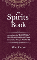 Spirits' Book containing the principles of spiritist doctrine on the immortality of the soul, the nature of spirits and their relations with men - with an alphabetical index