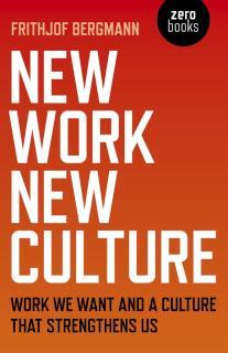 New Work New Culture Work we want and a culture that strengthens us
