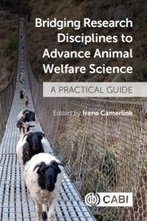 Bridging Research Disciplines to Advance Animal Welfare Science A Practical Guide