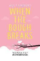 When the Bough Breaks The Pursuit of Motherhood
