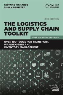 Logistics and Supply Chain Toolkit Over 100 Tools for Transport, Warehousing and Inventory Management