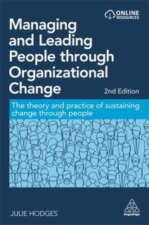 Managing and Leading People through Organizational Change The Theory and Practice of Sustaining Change through People