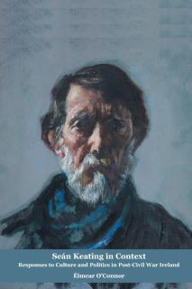 Sean Keating in Context Responses to Culture and Politics in Post-Civil War Ireland