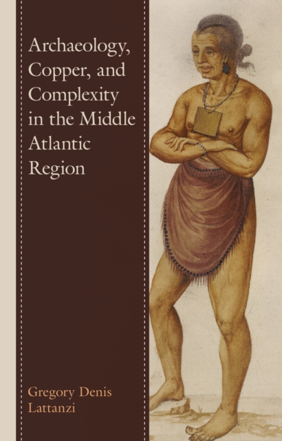 Archaeology, Copper, and Complexity in the Middle Atlantic Region 