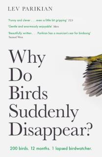 Why Do Birds Suddenly Disappear? 200 birds. 12 months. 1 lapsed birdwatcher.