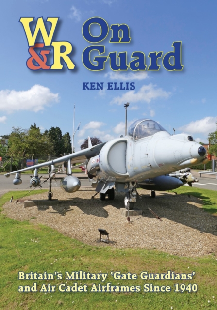 On Guard Britainâs Military âGate Guardiansâ and Air Cadet Airframes Since 1940