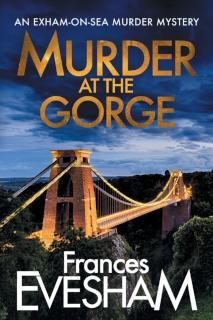 Murder at the Gorge The latest gripping murder mystery from bestseller Frances Evesham