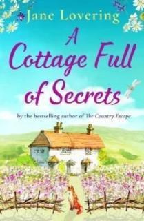 Cottage Full of Secrets Escape to the country for the perfect uplifting read