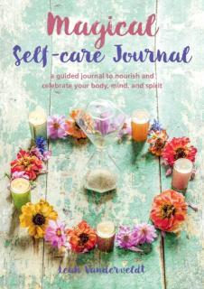 Magical Self-Care Journal A Guided Journal to Nourish and Celebrate Your Body, Mind, and Spirit