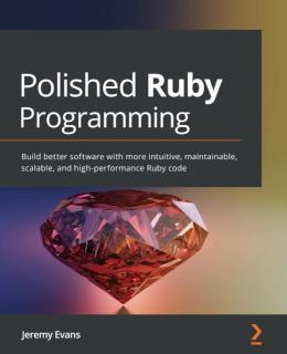 Polished Ruby Programming Build better software with mor