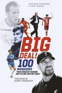 Big Deal! One Hundred Managers, their Greatest Signing and the One Who Got Away!