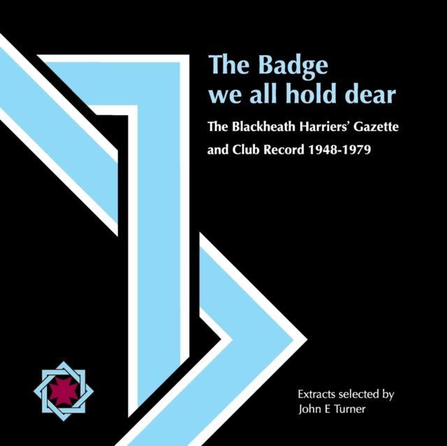 Badge we all hold dear The Blackheath Harriers' Gazette and Club Record 1948 - 1979