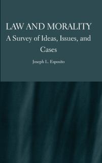 Law and Morality A Survey of Ideas, Issues, and Cases