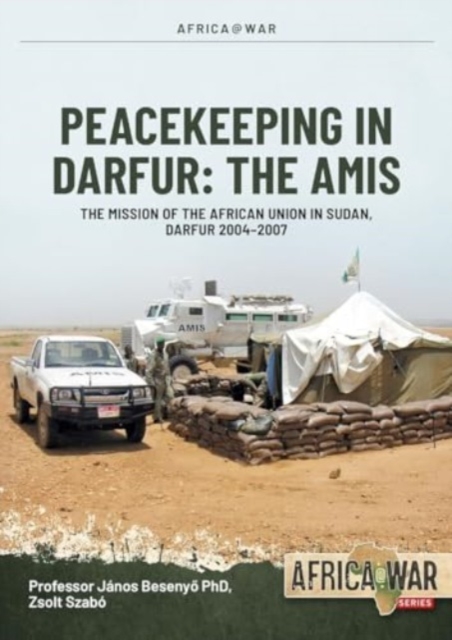 AMIS: Peacekeeping in Darfur The African Union Mission in Sudan, 2004-2008