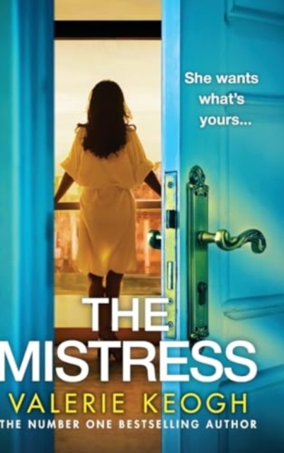 Mistress A completely addictive, gripping psychological thriller from NUMBER ONE BESTSELLER Valerie Keogh