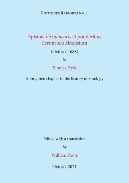 Epistola de mensuris et ponderibus Serum seu Sinensium (Oxford, 1688) by Thomas Hyde A forgotten chapter in the history of Sinology
