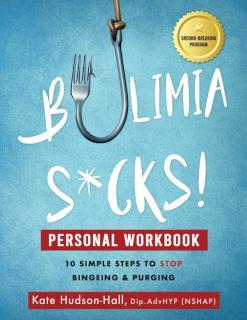 Bulimia Sucks! Personal Workbook 10 Simple Steps To Stop Bingei