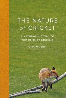 Nature of Cricket A Natural History of the Cricket Ground