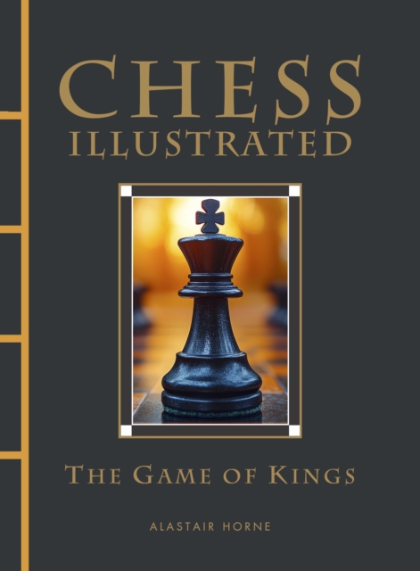 Chess Illustrated The Game of Kings
