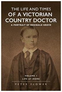 Life And Times Of A Victorian Country Doctor : A Portrait Of Reginald Grove Volume 1 : Life At Home