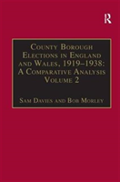 County Borough Elections in England and Wales, 1919â1938: A Comparative Analysis Volume 2: Bradford - Carlisle