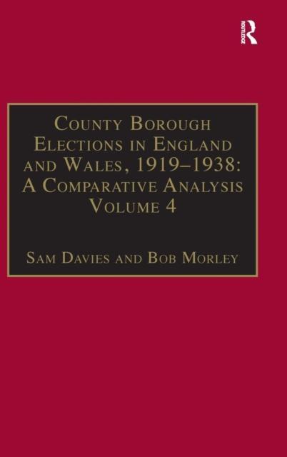 County Borough Elections in England and Wales, 1919â1938: A Comparative Analysis Volume 4: Exeter - Hull